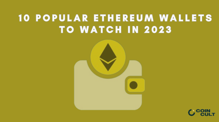 10 Popular Ethereum Wallets To Watch In 2023